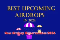 New Airdrop Opportunities 2024